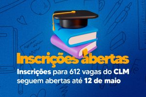 Leia mais sobre o artigo Inscrições para 612 vagas do CLM seguem abertas até 12 de maio