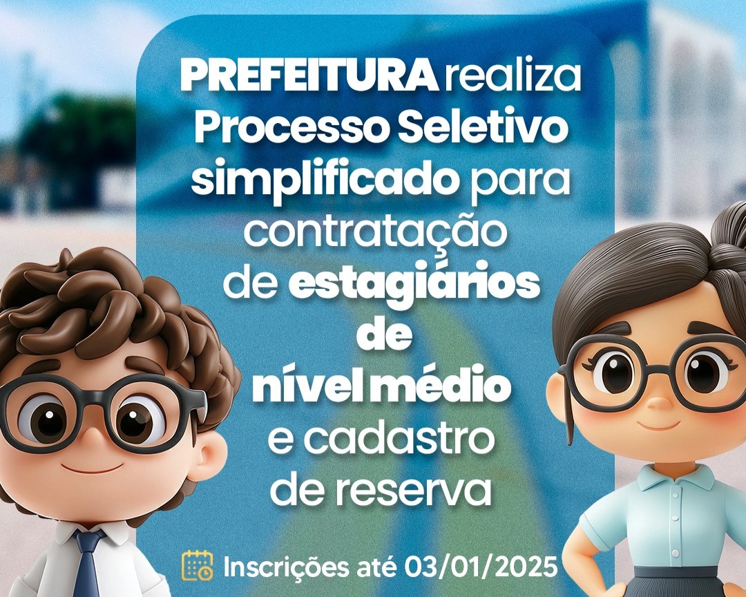 No momento, você está visualizando Prefeitura realiza Processo Seletivo Simplificado para contratação de estagiários de nível médio e cadastro de reserva
